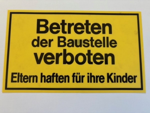 Betreten der Baustelle verb. Eltern haften f. Ihre Kinder